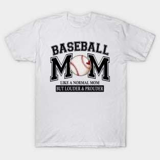 Baseball Mom Like A Normal Mom But Louder And Prouder T-Shirt